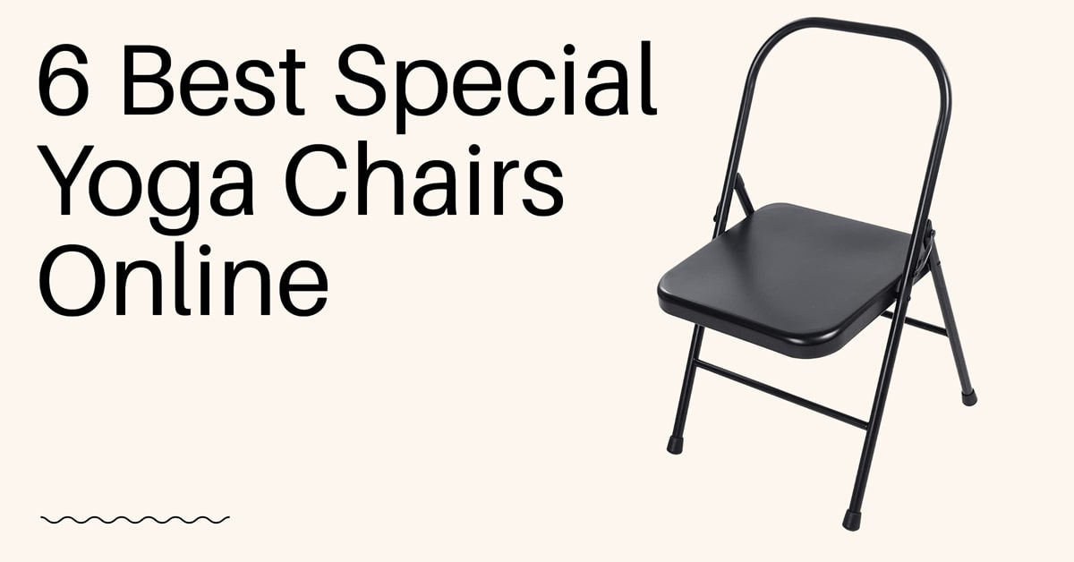 6 Yoga Chairs for Home for Comfort, Flexibility & Meditation