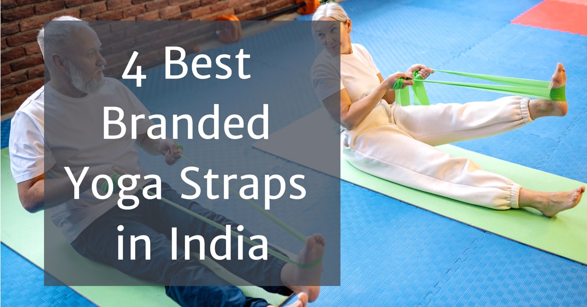 4 Best Yoga Straps – Best Options to Improve Your Yoga Practice
