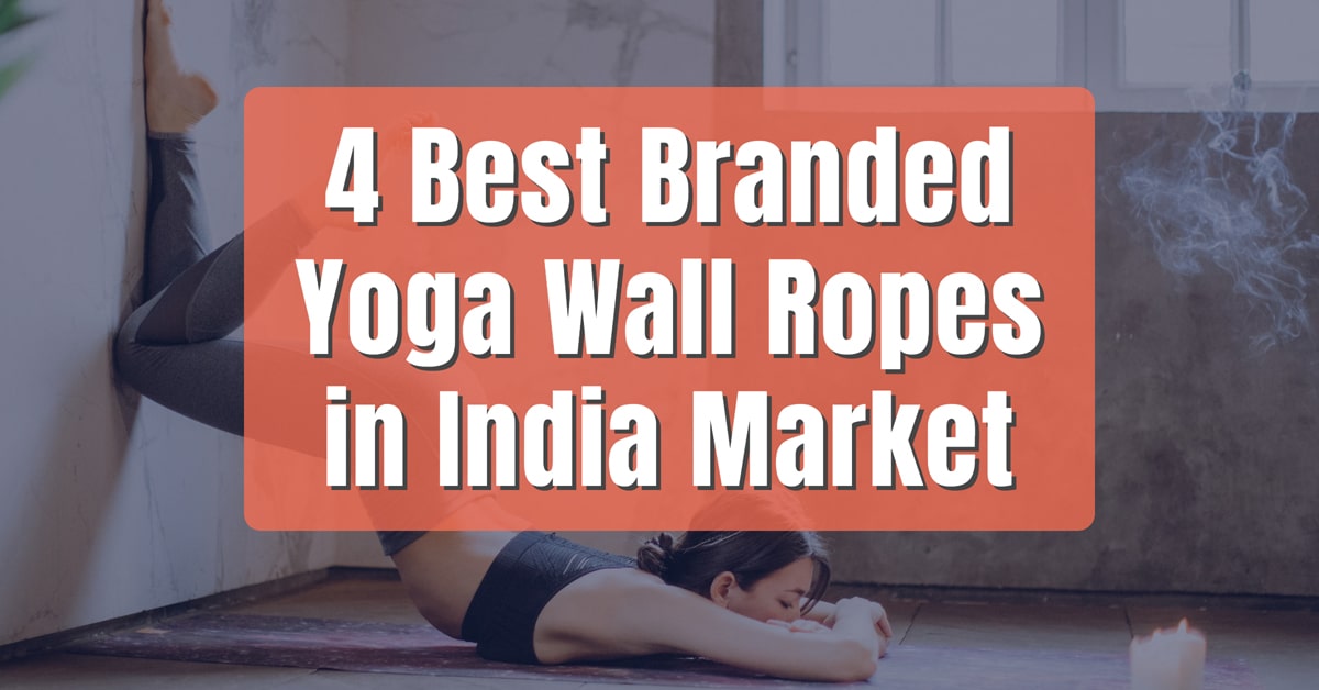 4 Best Yoga Wall Rope – Ideal for Yoga Beginners and Advanced Yogis