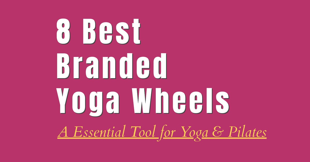8 Best Yoga Wheels – A Essential Tool for Yoga and Pilates